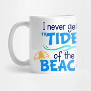 I Never Get Tide of the Beach Mug